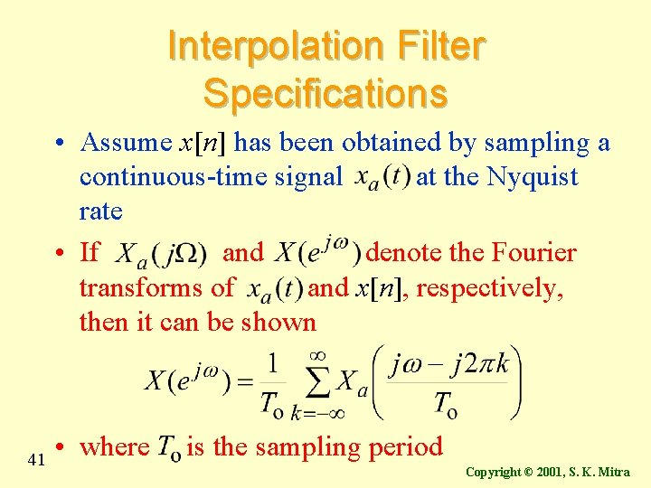 Interpolation Filter Specifications • Assume x[n] has been obtained by sampling a continuous-time signal