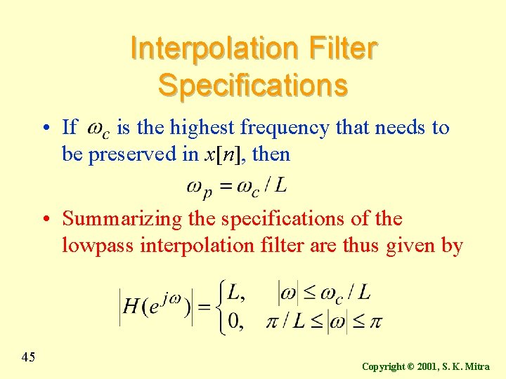 Interpolation Filter Specifications • If is the highest frequency that needs to be preserved