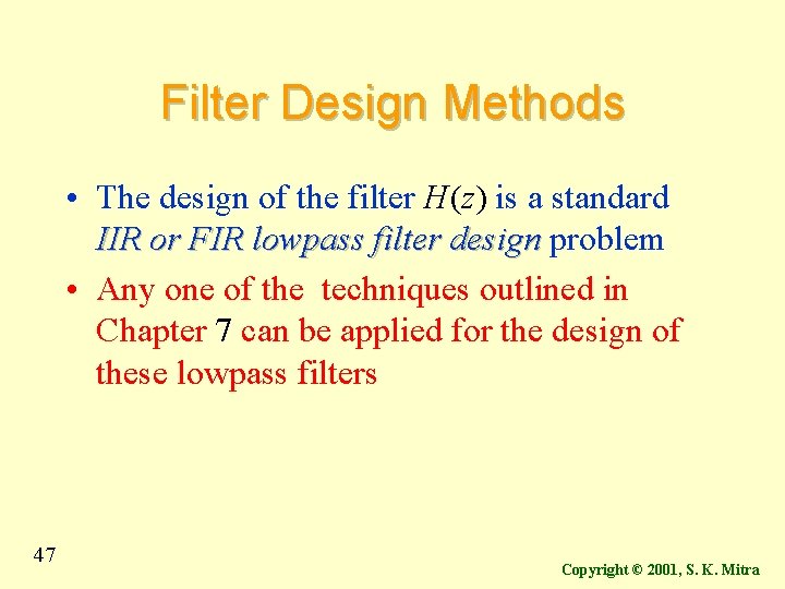 Filter Design Methods • The design of the filter H(z) is a standard IIR