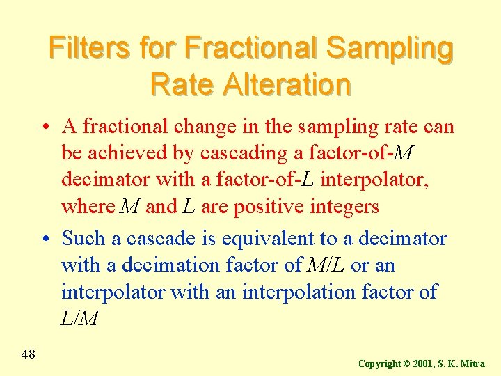 Filters for Fractional Sampling Rate Alteration • A fractional change in the sampling rate