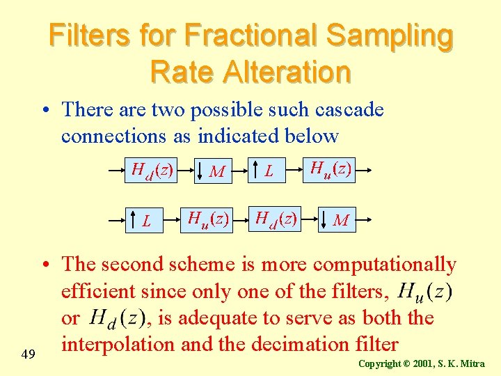 Filters for Fractional Sampling Rate Alteration • There are two possible such cascade connections