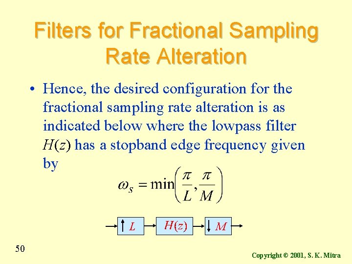 Filters for Fractional Sampling Rate Alteration • Hence, the desired configuration for the fractional