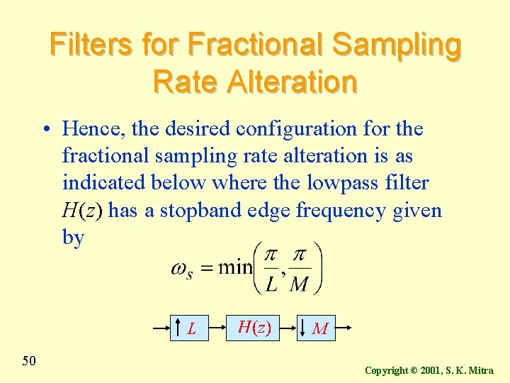 Filters for Fractional Sampling Rate Alteration • Hence, the desired configuration for the fractional Filters for Fractional Sampling Rate Alteration • Hence, the desired configuration for the fractional