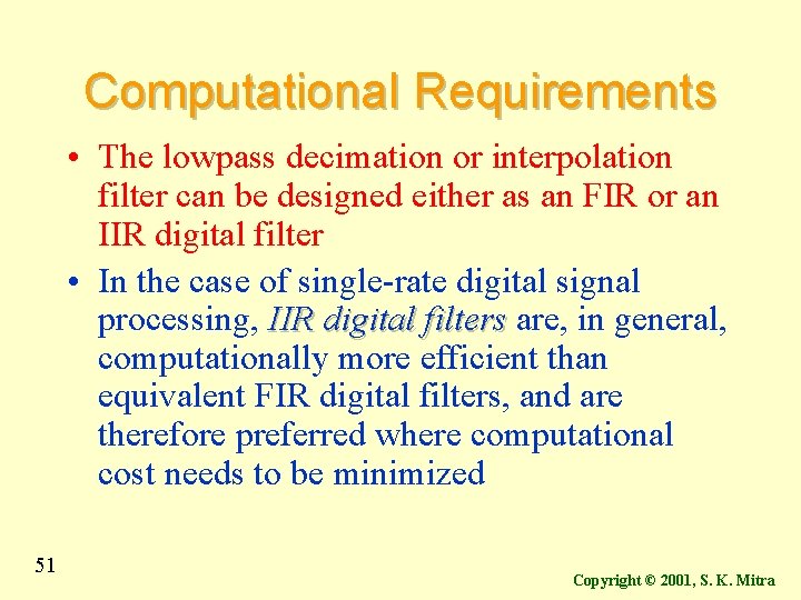 Computational Requirements • The lowpass decimation or interpolation filter can be designed either as