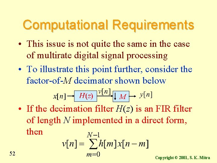 Computational Requirements • This issue is not quite the same in the case of Computational Requirements • This issue is not quite the same in the case of