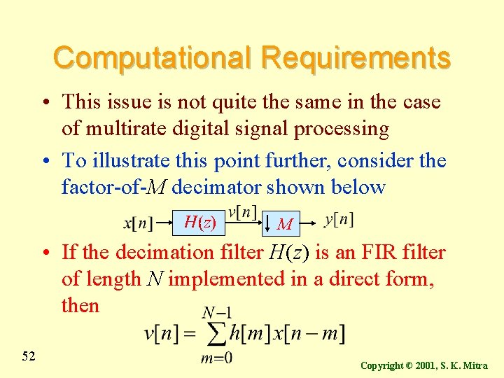 Computational Requirements • This issue is not quite the same in the case of