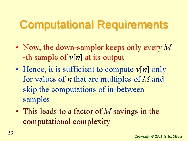Computational Requirements • Now, the down-sampler keeps only every M -th sample of v[n]