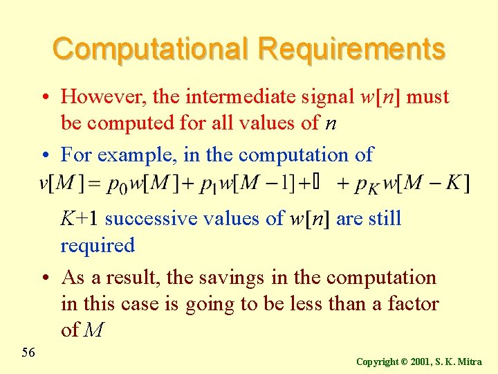 Computational Requirements • However, the intermediate signal w[n] must be computed for all values