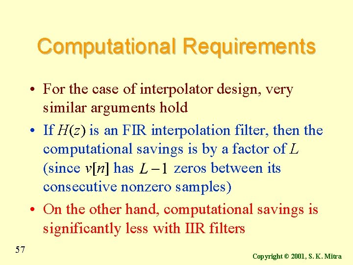 Computational Requirements • For the case of interpolator design, very similar arguments hold • Computational Requirements • For the case of interpolator design, very similar arguments hold •