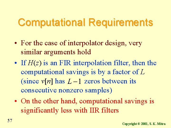 Computational Requirements • For the case of interpolator design, very similar arguments hold •