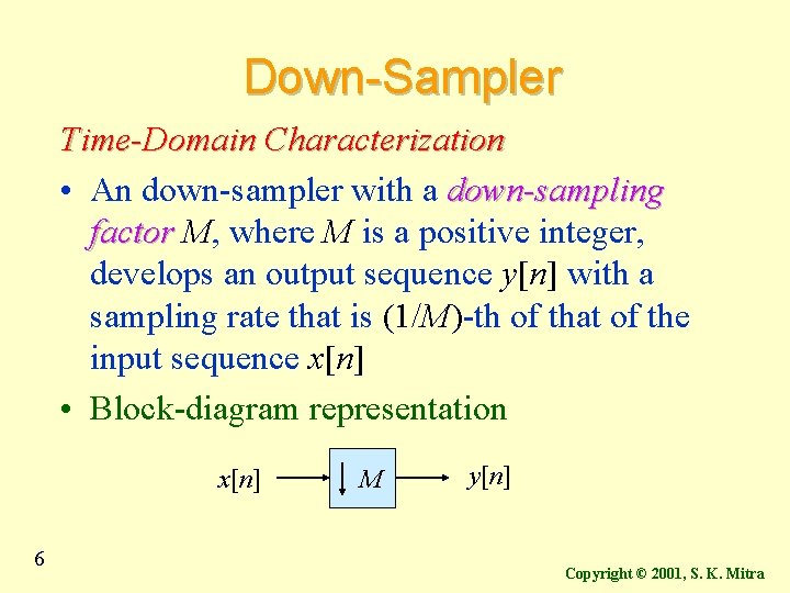 Down-Sampler Time-Domain Characterization • An down-sampler with a down-sampling factor M, where M is Down-Sampler Time-Domain Characterization • An down-sampler with a down-sampling factor M, where M is