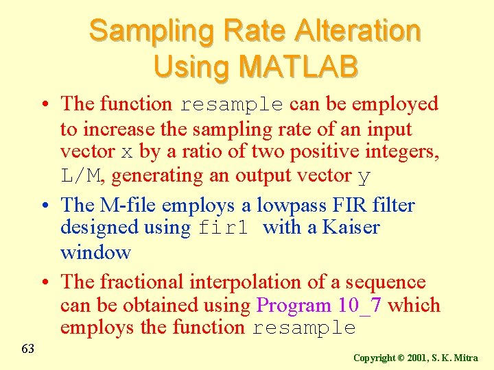 Sampling Rate Alteration Using MATLAB • The function resample can be employed to increase Sampling Rate Alteration Using MATLAB • The function resample can be employed to increase