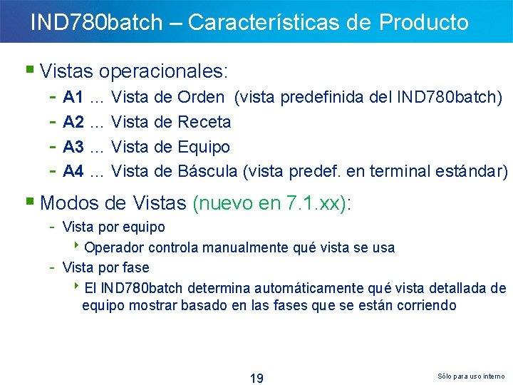 IND 780 batch – Características de Producto § Vistas operacionales: - A 1 …
