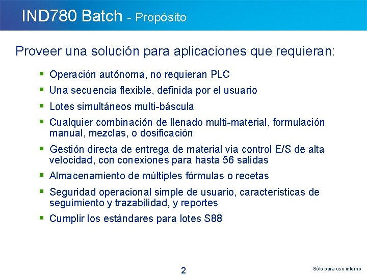IND 780 Batch - Propósito Proveer una solución para aplicaciones que requieran: § §