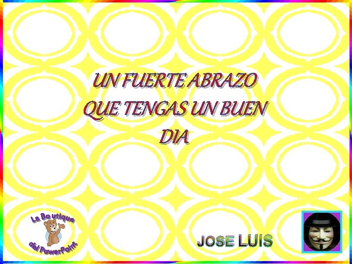 UN FUERTE ABRAZO QUE TENGAS UN BUEN DIA JOSE LUIS 