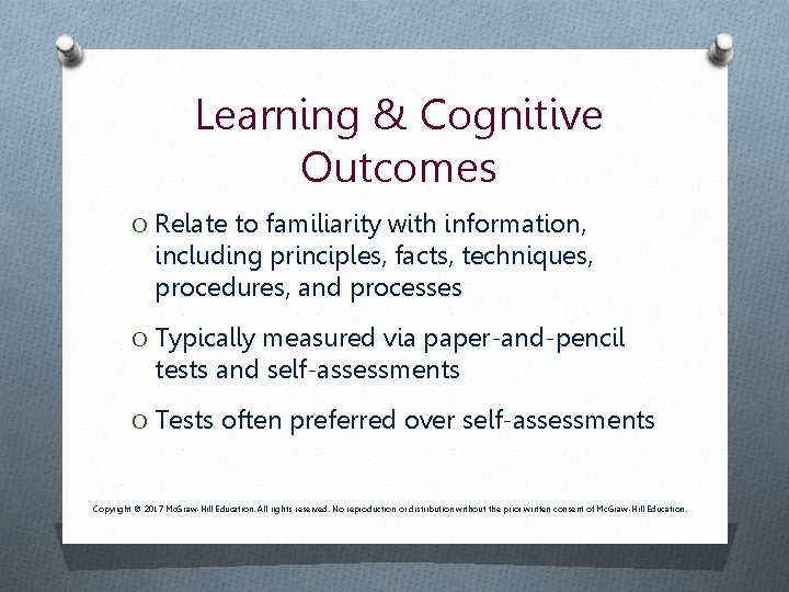 Learning & Cognitive Outcomes O Relate to familiarity with information, including principles, facts, techniques,