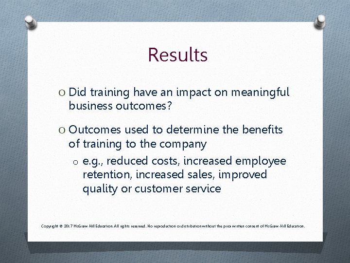 Results O Did training have an impact on meaningful business outcomes? O Outcomes used