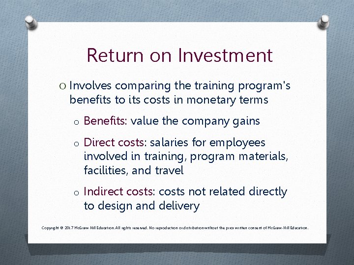 Return on Investment O Involves comparing the training program's benefits to its costs in