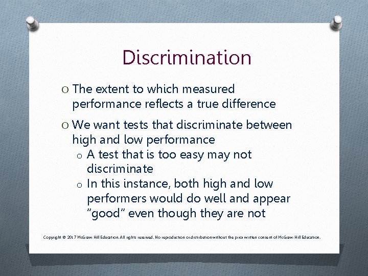 Discrimination O The extent to which measured performance reflects a true difference O We