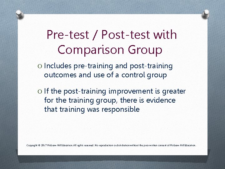 Pre-test / Post-test with Comparison Group O Includes pre-training and post-training outcomes and use