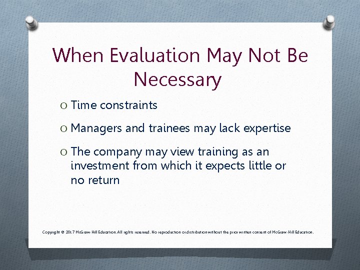 When Evaluation May Not Be Necessary O Time constraints O Managers and trainees may
