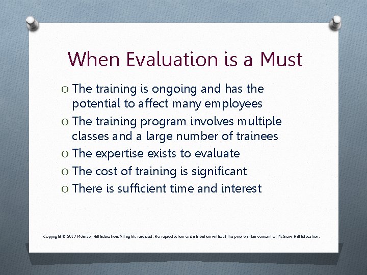 When Evaluation is a Must O The training is ongoing and has the potential