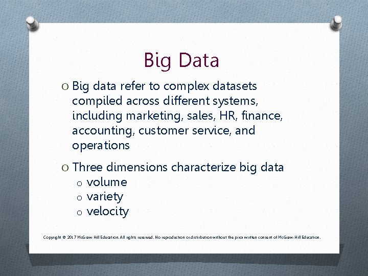 Big Data O Big data refer to complex datasets compiled across different systems, including