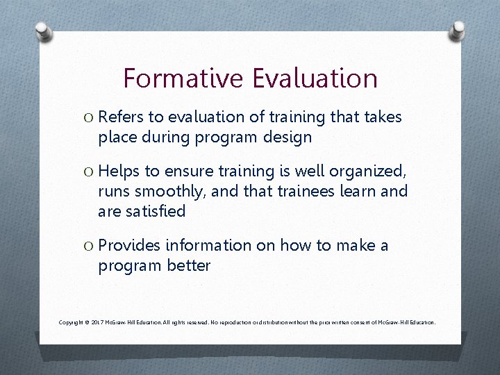 Formative Evaluation O Refers to evaluation of training that takes place during program design
