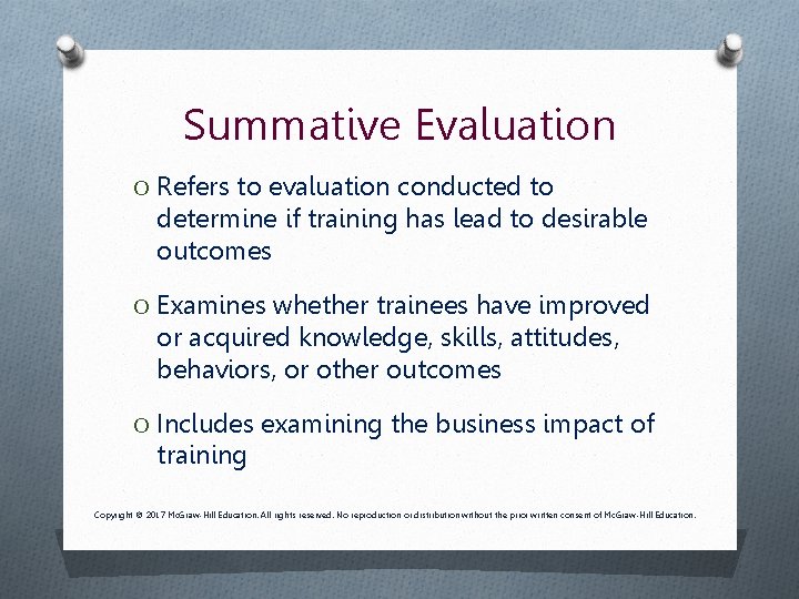 Summative Evaluation O Refers to evaluation conducted to determine if training has lead to