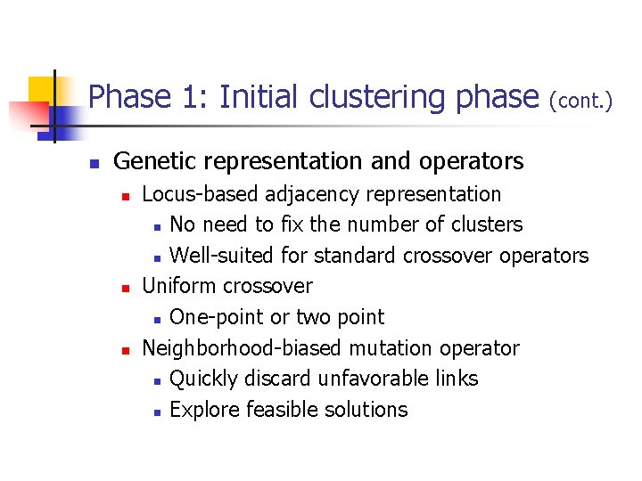 Phase 1: Initial clustering phase n (cont. ) Genetic representation and operators n n