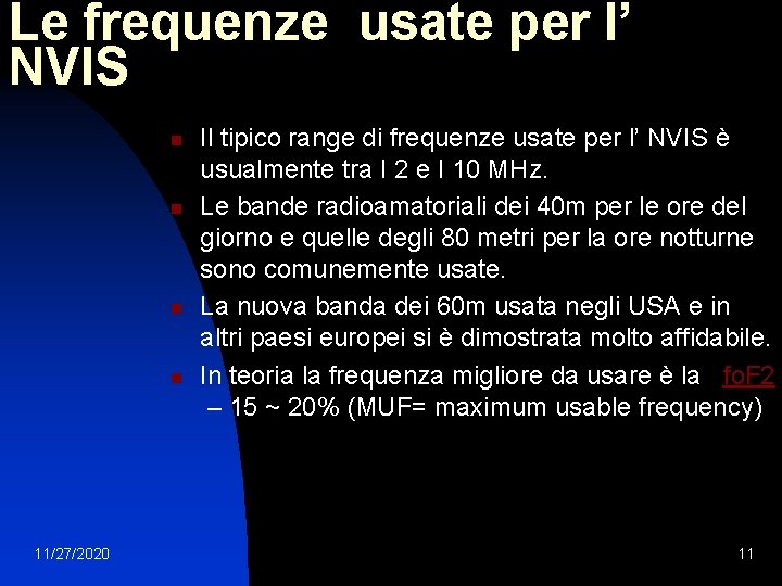 Le frequenze usate per l’ NVIS n n 11/27/2020 Il tipico range di frequenze