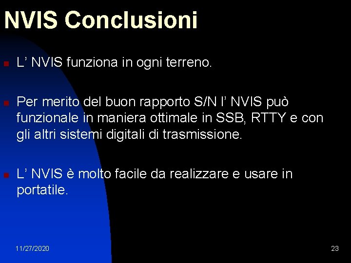 NVIS Conclusioni n n n L’ NVIS funziona in ogni terreno. Per merito del