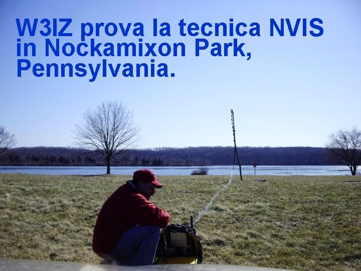 W 3 IZ prova la tecnica NVIS in Nockamixon Park, Pennsylvania. 