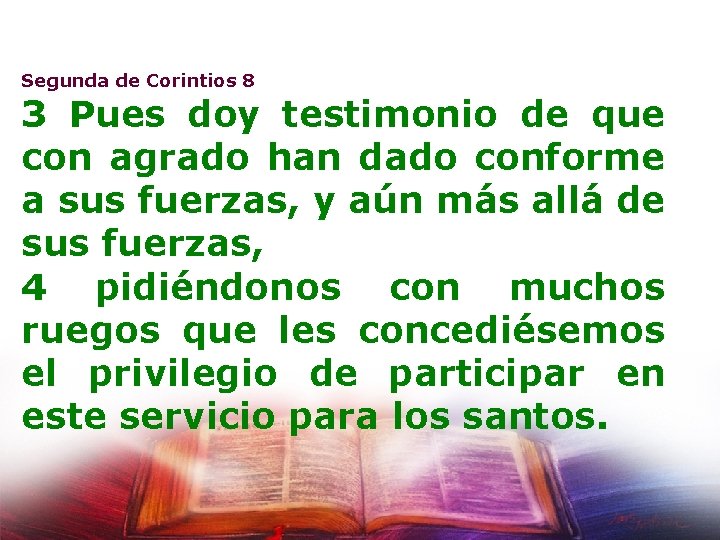 Segunda de Corintios 8 3 Pues doy testimonio de que con agrado han dado