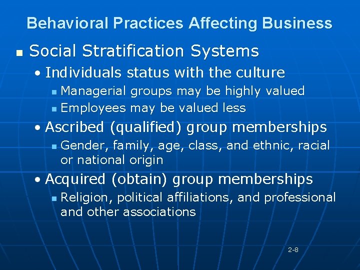 Behavioral Practices Affecting Business n Social Stratification Systems • Individuals status with the culture