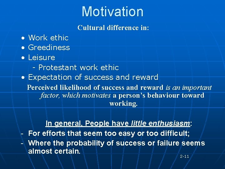 Motivation Cultural difference in: • Work ethic • Greediness • Leisure - Protestant work