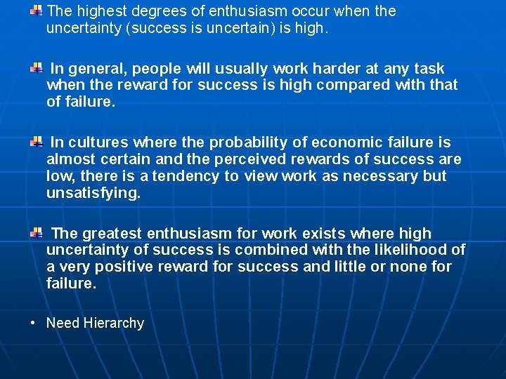 The highest degrees of enthusiasm occur when the uncertainty (success is uncertain) is high.