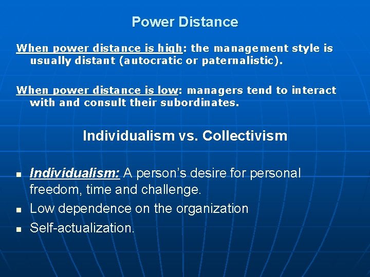 Power Distance When power distance is high: the management style is usually distant (autocratic