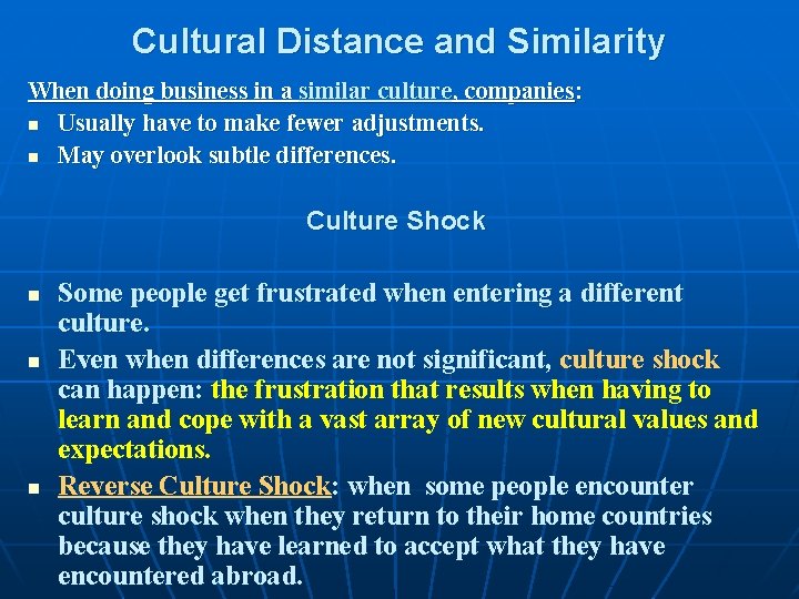 Cultural Distance and Similarity When doing business in a similar culture, companies: n Usually