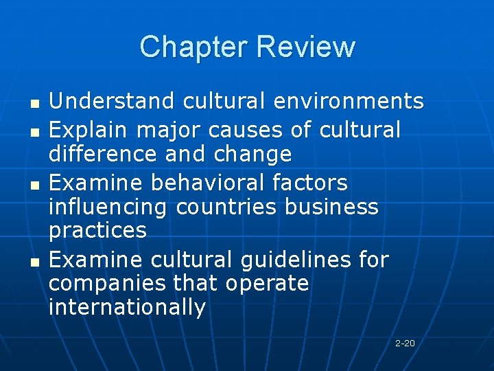 Chapter Review n n Understand cultural environments Explain major causes of cultural difference and
