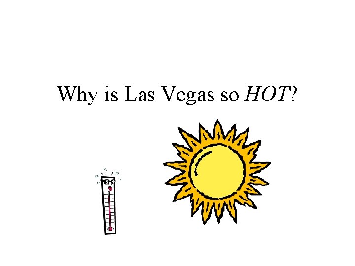 Why is Las Vegas so HOT? 