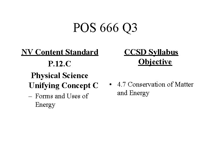 POS 666 Q 3 NV Content Standard P. 12. C Physical Science Unifying Concept