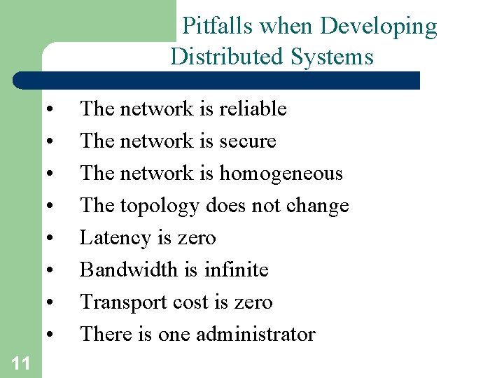 Pitfalls when Developing Distributed Systems • • 11 The network is reliable The network