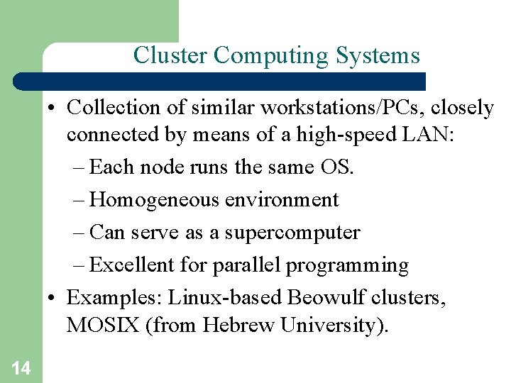Cluster Computing Systems • Collection of similar workstations/PCs, closely connected by means of a