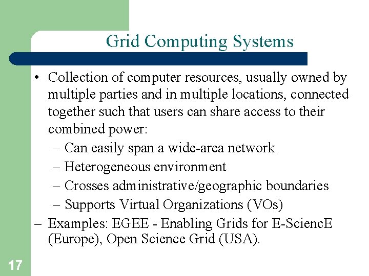 Grid Computing Systems • Collection of computer resources, usually owned by multiple parties and