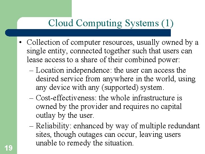 Cloud Computing Systems (1) 19 • Collection of computer resources, usually owned by a