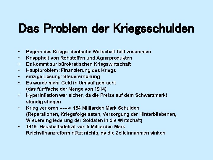 Das Problem der Kriegsschulden • • • Beginn des Kriegs: deutsche Wirtschaft fällt zusammen