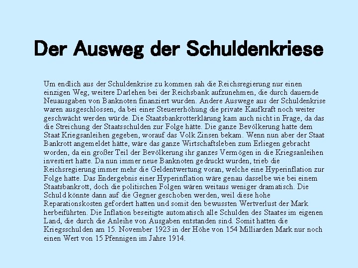 Der Ausweg der Schuldenkriese Um endlich aus der Schuldenkrise zu kommen sah die Reichsregierung