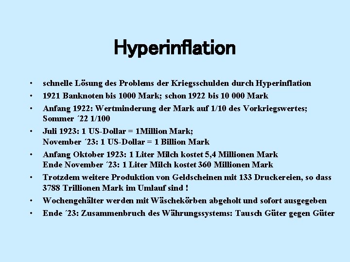 Hyperinflation • • schnelle Lösung des Problems der Kriegsschulden durch Hyperinflation 1921 Banknoten bis