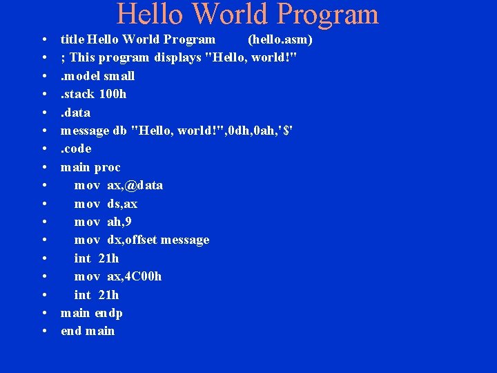 Hello World Program • • • • • title Hello World Program (hello. asm)